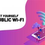 An Easy Guide on How to Protect Yourself on Public Wi-Fi